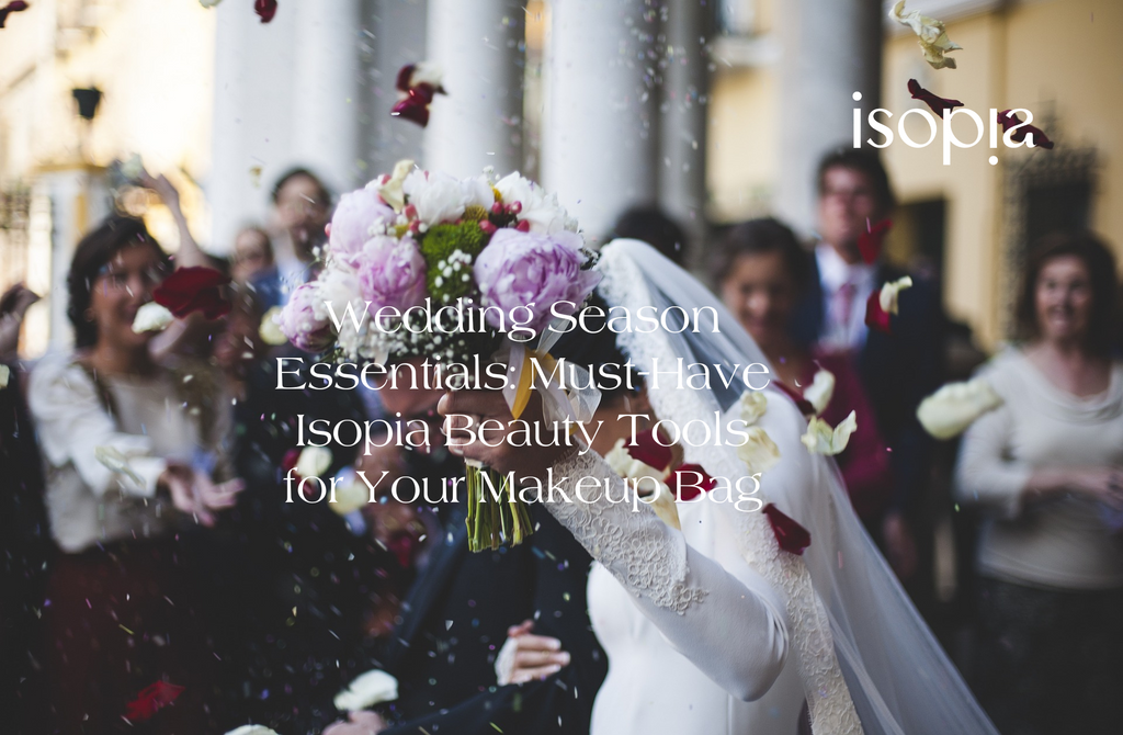 Wedding Season Essentials: Must-Have Isopia Beauty Tools for Your Makeup Bag